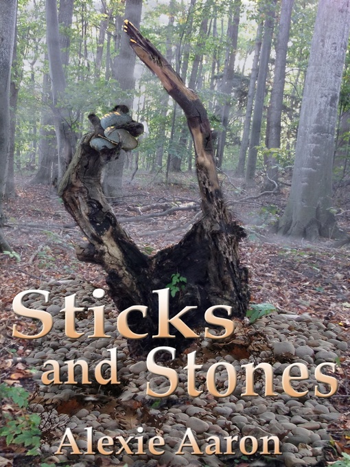 Title details for Sticks and Stones by Alexie Aaron - Available